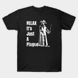 Relax It's Just a Plague T-Shirt